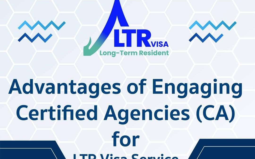 Advantages of Engaging LTR Visa Certified Agency (CA)