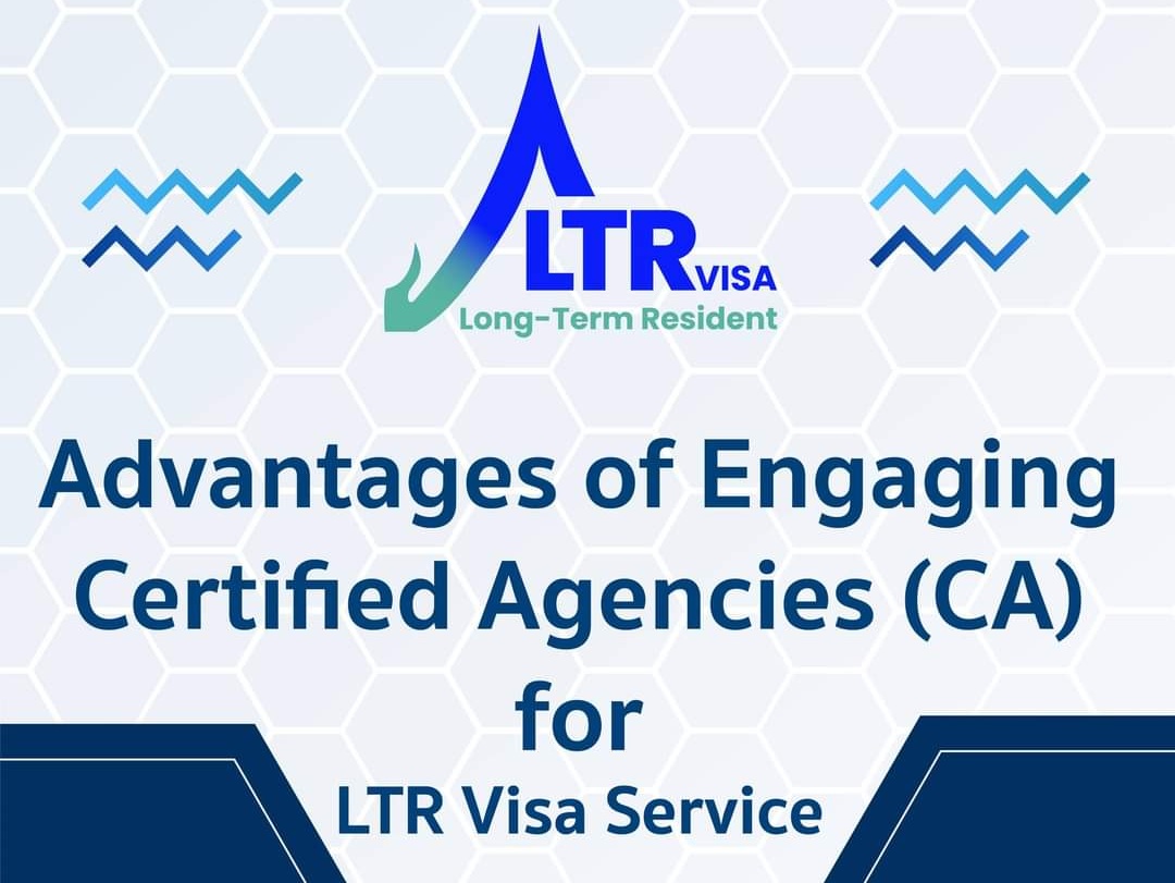 Advantages of Engaging LTR Visa Certified Agency (CA)